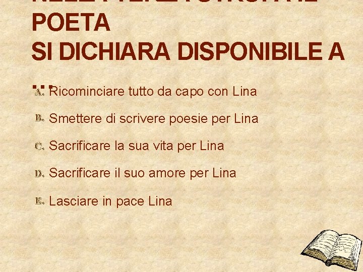 NELLA TERZA STROFA IL POETA SI DICHIARA DISPONIBILE A … A. Ricominciare tutto da