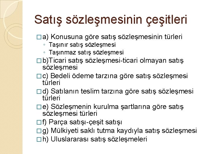 Satış sözleşmesinin çeşitleri � a) Konusuna göre satış sözleşmesinin türleri ◦ Taşınır satış sözleşmesi