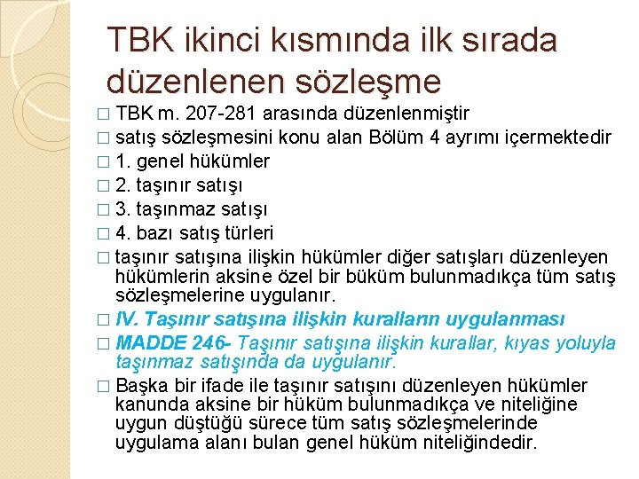 TBK ikinci kısmında ilk sırada düzenlenen sözleşme � TBK m. 207 -281 arasında düzenlenmiştir