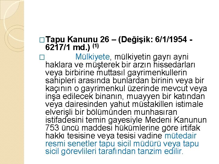 �Tapu Kanunu 26 – (Değişik: 6/1/1954 6217/1 md. ) (1) � Mülkiyete, mülkiyetin gayrı