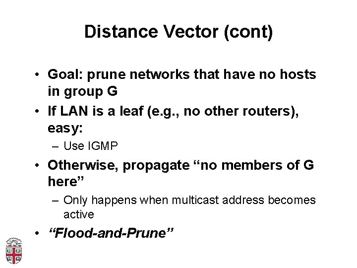 Distance Vector (cont) • Goal: prune networks that have no hosts in group G