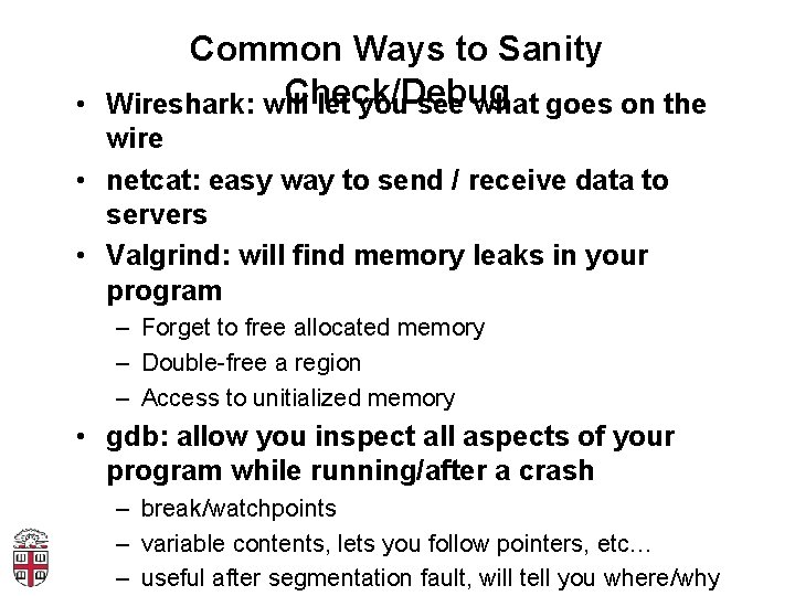 Common Ways to Sanity Check/Debug • Wireshark: will let you see what goes on