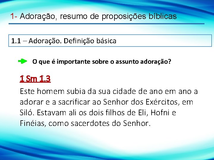 1 - Adoração, resumo de proposições bíblicas 1. 1 – Adoração. Definição básica O