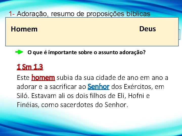 1 - Adoração, resumo de proposições bíblicas Homem 1. 1 – Adoração. Definição básica