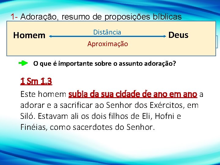 1 - Adoração, resumo de proposições bíblicas Homem Distância 1. 1 – Adoração. Definição