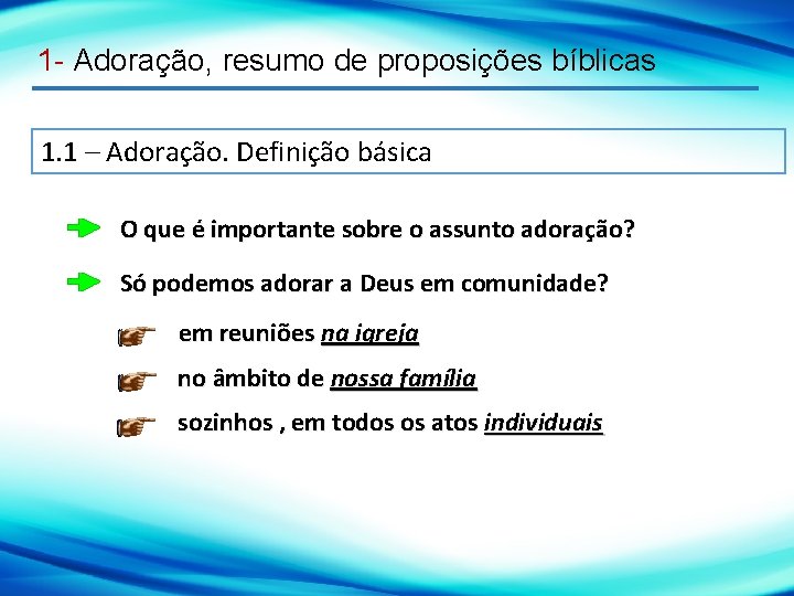 1 - Adoração, resumo de proposições bíblicas 1. 1 – Adoração. Definição básica O