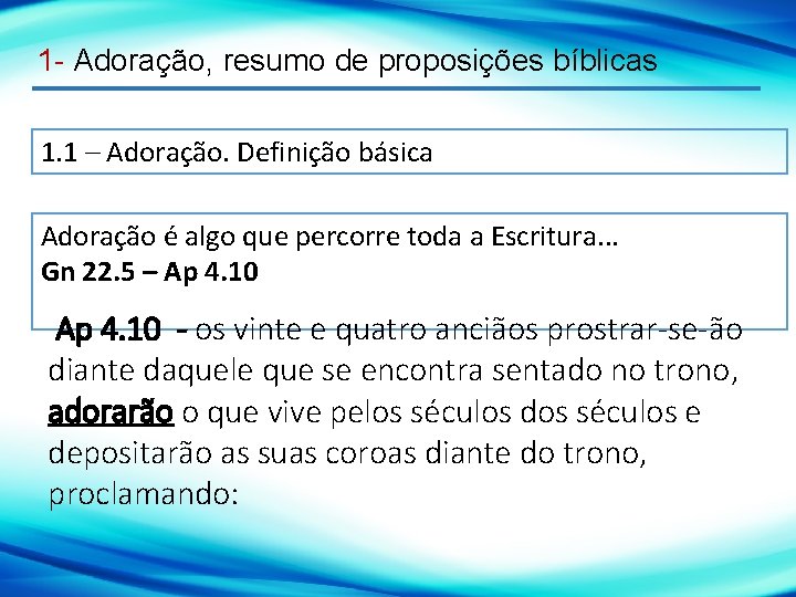1 - Adoração, resumo de proposições bíblicas 1. 1 – Adoração. Definição básica Adoração