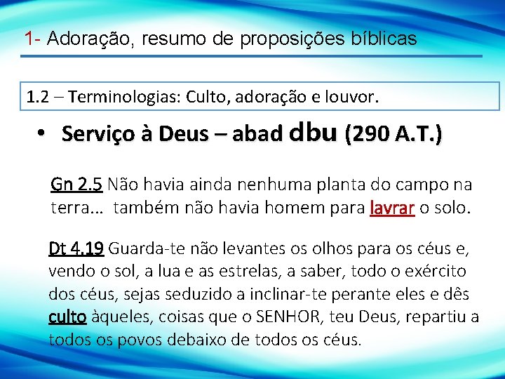 1 - Adoração, resumo de proposições bíblicas 1. 2 – Terminologias: Culto, adoração e