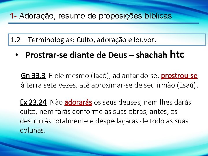 1 - Adoração, resumo de proposições bíblicas 1. 2 – Terminologias: Culto, adoração e