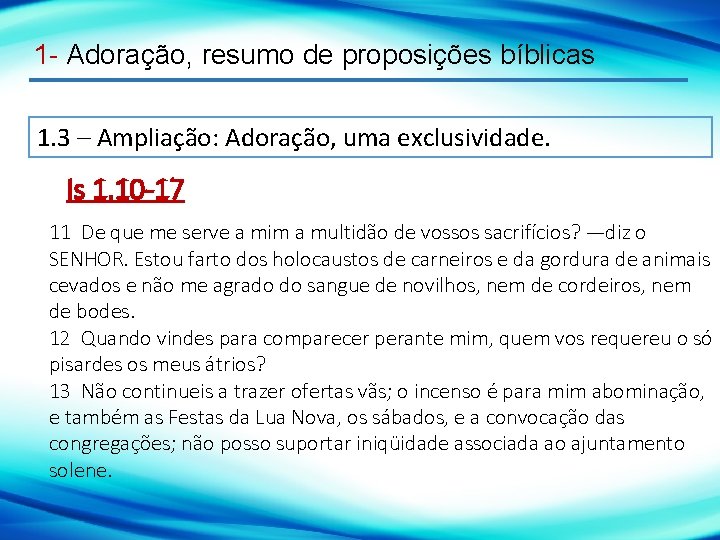 1 - Adoração, resumo de proposições bíblicas 1. 3 – Ampliação: Adoração, uma exclusividade.