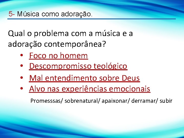 5 - Música como adoração. Qual o problema com a música e a adoração