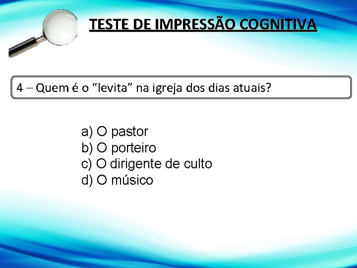 TESTE DE IMPRESSÃO COGNITIVA 4 – Quem é o “levita” na igreja dos dias