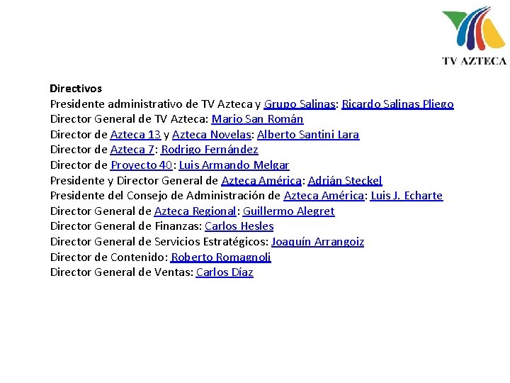 Directivos Presidente administrativo de TV Azteca y Grupo Salinas: Ricardo Salinas Pliego Director General