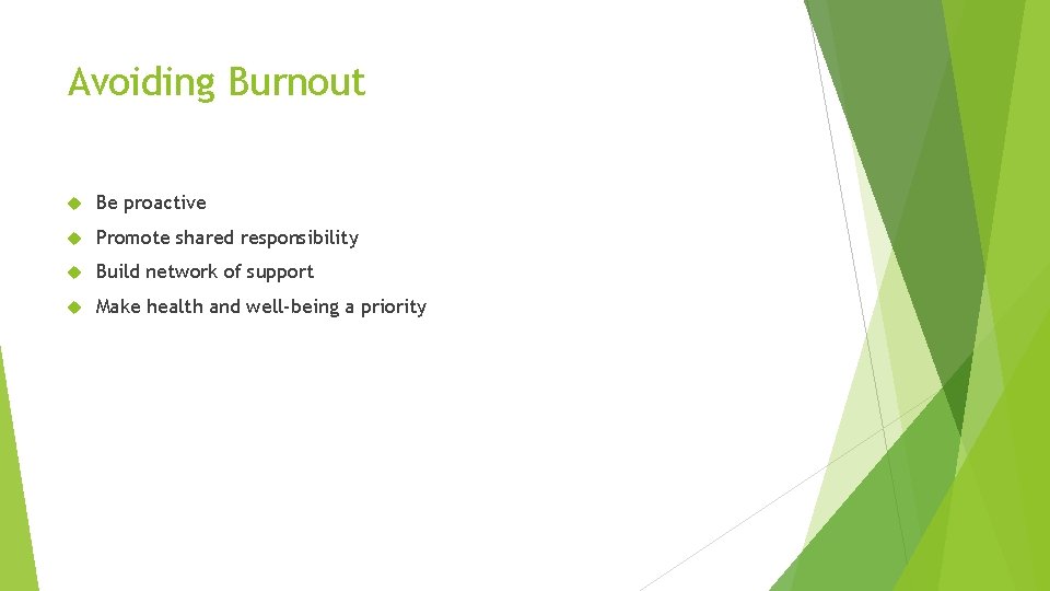 Avoiding Burnout Be proactive Promote shared responsibility Build network of support Make health and