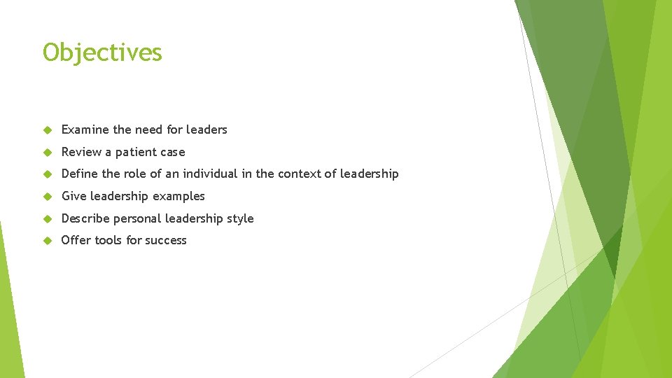 Objectives Examine the need for leaders Review a patient case Define the role of