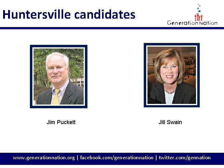 Huntersville candidates Jim Puckett Jill Swain www. generationnation. org | facebook. com/generationnation | twitter.