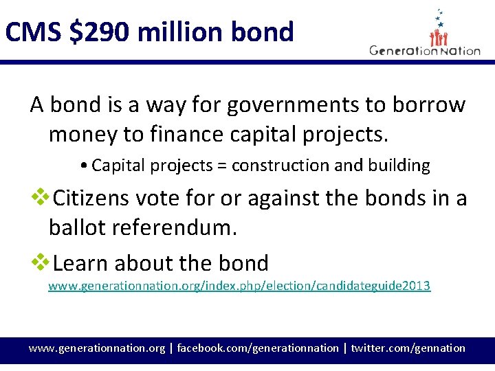 CMS $290 million bond A bond is a way for governments to borrow money