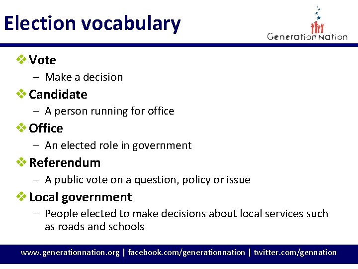 Election vocabulary v Vote – Make a decision v Candidate – A person running