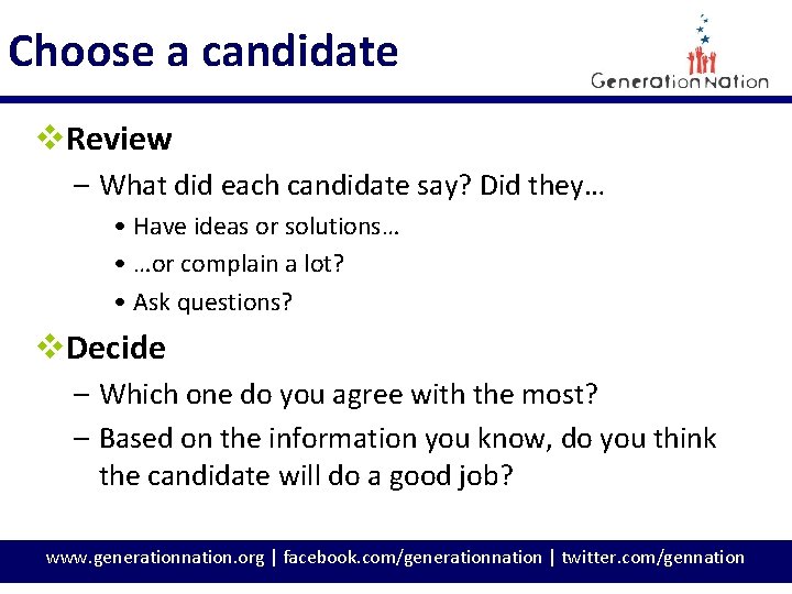 Choose a candidate v. Review – What did each candidate say? Did they… •