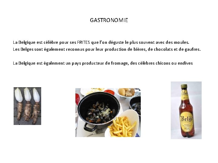 GASTRONOMIE La Belgique est célèbre pour ses FRITES que l’on déguste le plus souvent