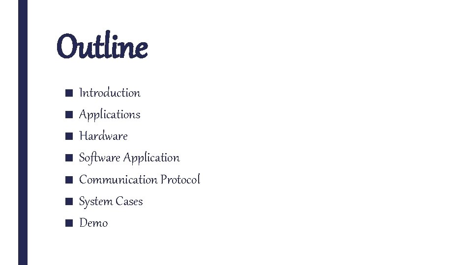Outline ■ ■ ■ ■ Introduction Applications Hardware Software Application Communication Protocol System Cases