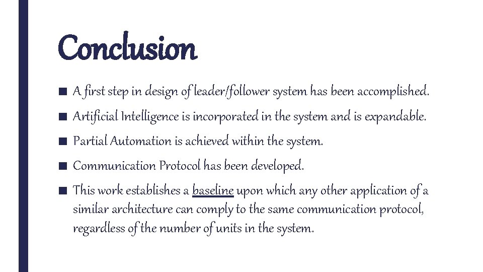 Conclusion ■ A first step in design of leader/follower system has been accomplished. ■