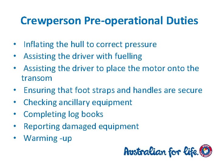 Crewperson Pre-operational Duties • Inflating the hull to correct pressure • Assisting the driver