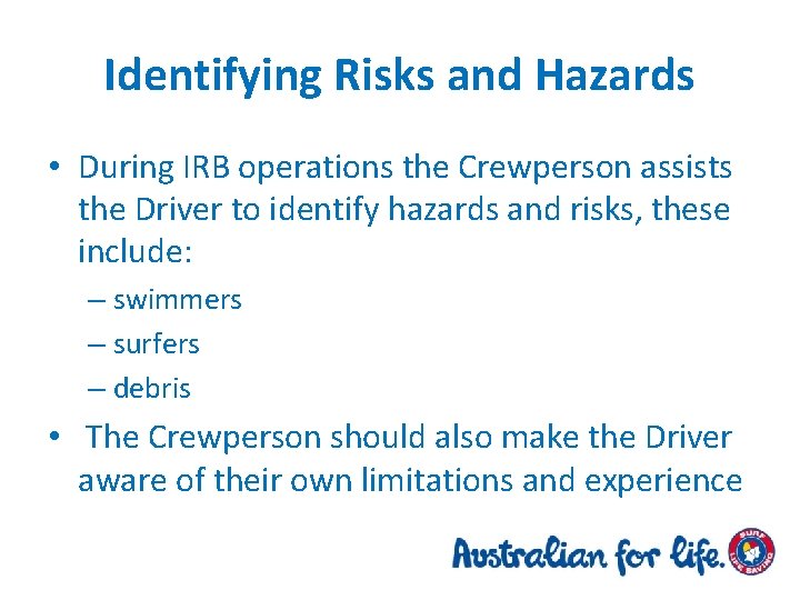 Identifying Risks and Hazards • During IRB operations the Crewperson assists the Driver to