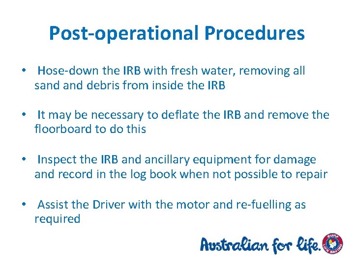 Post-operational Procedures • Hose-down the IRB with fresh water, removing all sand debris from
