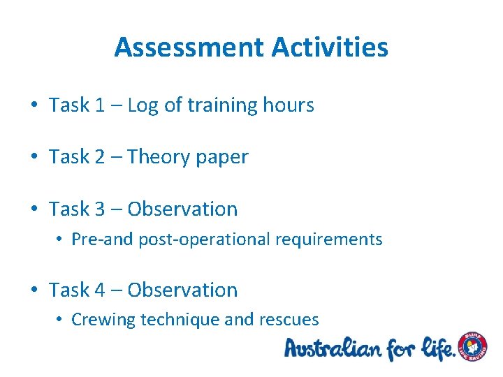 Assessment Activities • Task 1 – Log of training hours • Task 2 –