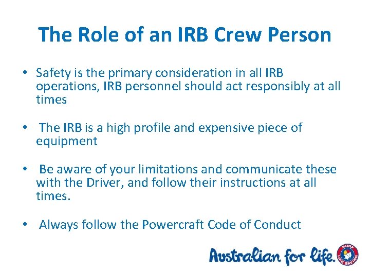 The Role of an IRB Crew Person • Safety is the primary consideration in