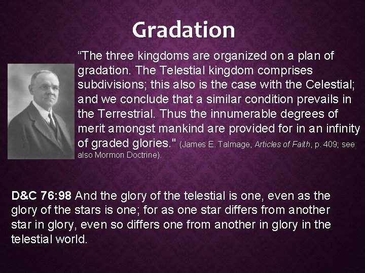 Gradation “The three kingdoms are organized on a plan of gradation. The Telestial kingdom Gradation “The three kingdoms are organized on a plan of gradation. The Telestial kingdom