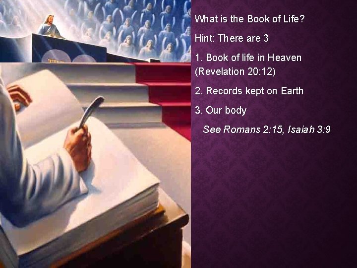 What is the Book of Life? Hint: There are 3 1. Book of life What is the Book of Life? Hint: There are 3 1. Book of life