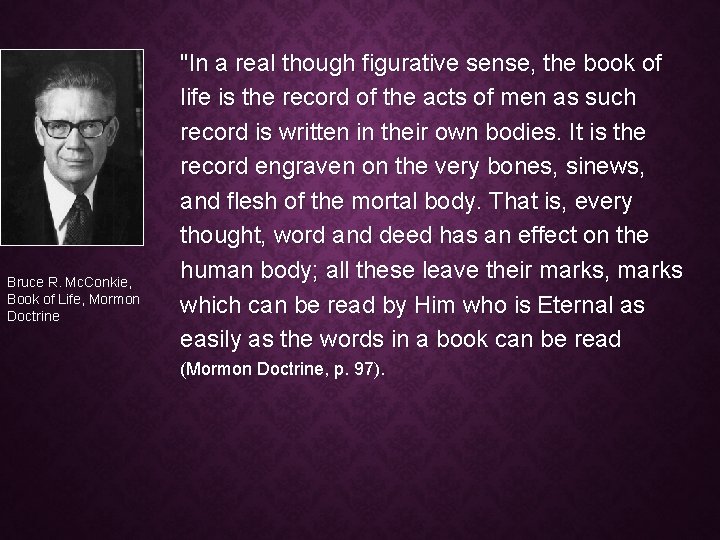 Bruce R. Mc. Conkie, Book of Life, Mormon Doctrine "In a real though figurative Bruce R. Mc. Conkie, Book of Life, Mormon Doctrine "In a real though figurative