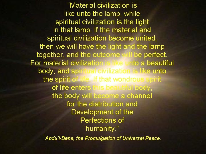“Material civilization is like unto the lamp, while spiritual civilization is the light in