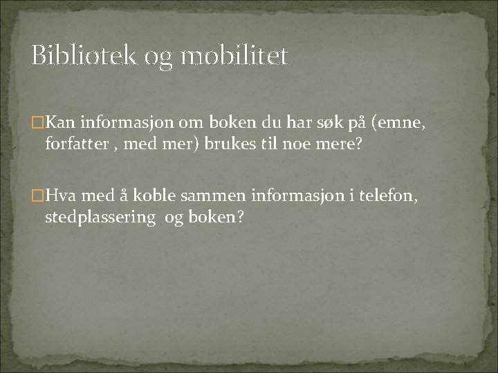 Bibliotek og mobilitet �Kan informasjon om boken du har søk på (emne, forfatter ,