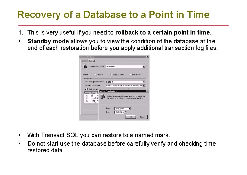 Recovery of a Database to a Point in Time 1. This is very useful Recovery of a Database to a Point in Time 1. This is very useful