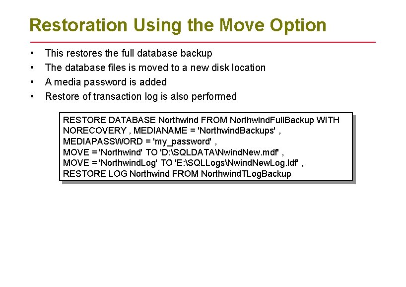 Restoration Using the Move Option • • This restores the full database backup The Restoration Using the Move Option • • This restores the full database backup The