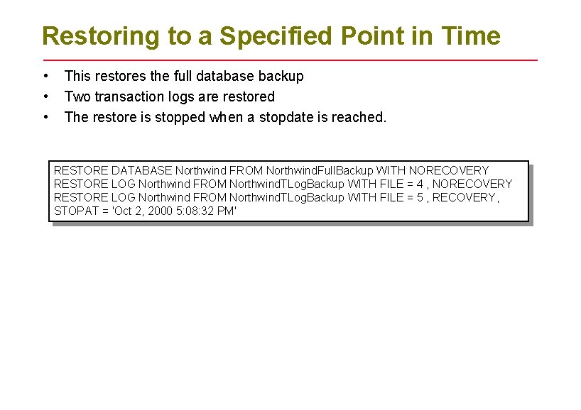 Restoring to a Specified Point in Time • • • This restores the full Restoring to a Specified Point in Time • • • This restores the full