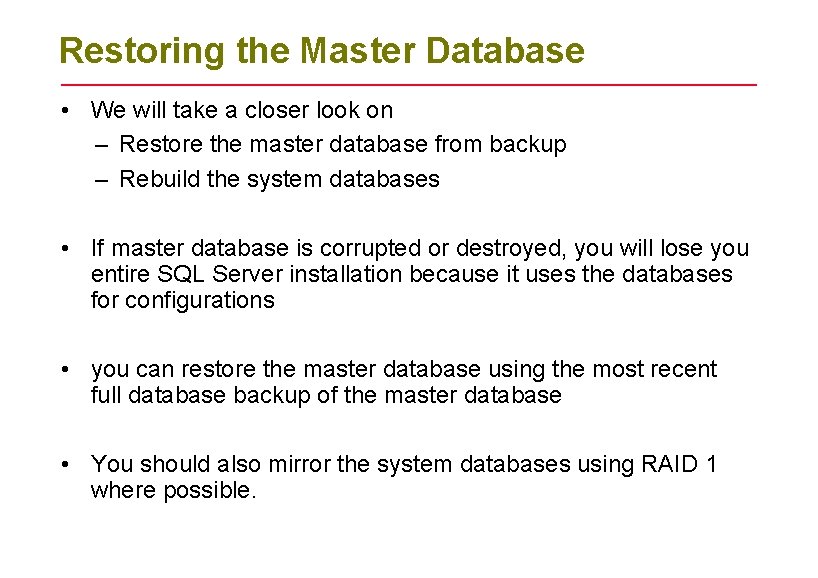Restoring the Master Database • We will take a closer look on – Restore Restoring the Master Database • We will take a closer look on – Restore