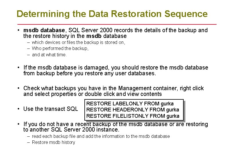 Determining the Data Restoration Sequence • msdb database, SQL Server 2000 records the details Determining the Data Restoration Sequence • msdb database, SQL Server 2000 records the details