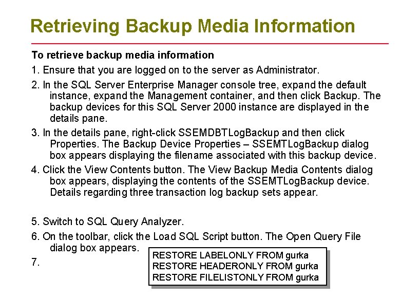 Retrieving Backup Media Information To retrieve backup media information 1. Ensure that you are Retrieving Backup Media Information To retrieve backup media information 1. Ensure that you are