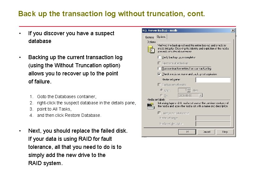Back up the transaction log without truncation, cont. • If you discover you have Back up the transaction log without truncation, cont. • If you discover you have