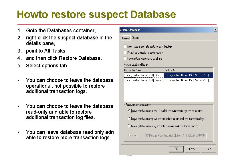 Howto restore suspect Database 1. Goto the Databases container, 2. right-click the suspect database Howto restore suspect Database 1. Goto the Databases container, 2. right-click the suspect database