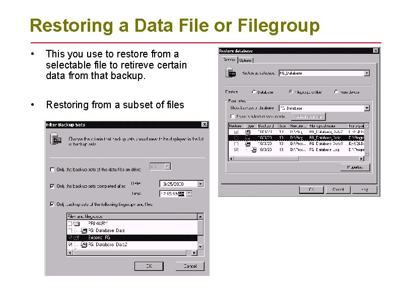 Restoring a Data File or Filegroup • This you use to restore from a Restoring a Data File or Filegroup • This you use to restore from a