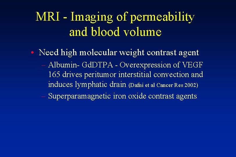 MRI - Imaging of permeability and blood volume • Need high molecular weight contrast