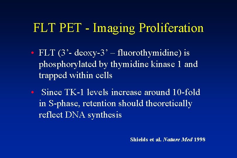 FLT PET - Imaging Proliferation • FLT (3’- deoxy-3’ – fluorothymidine) is phosphorylated by