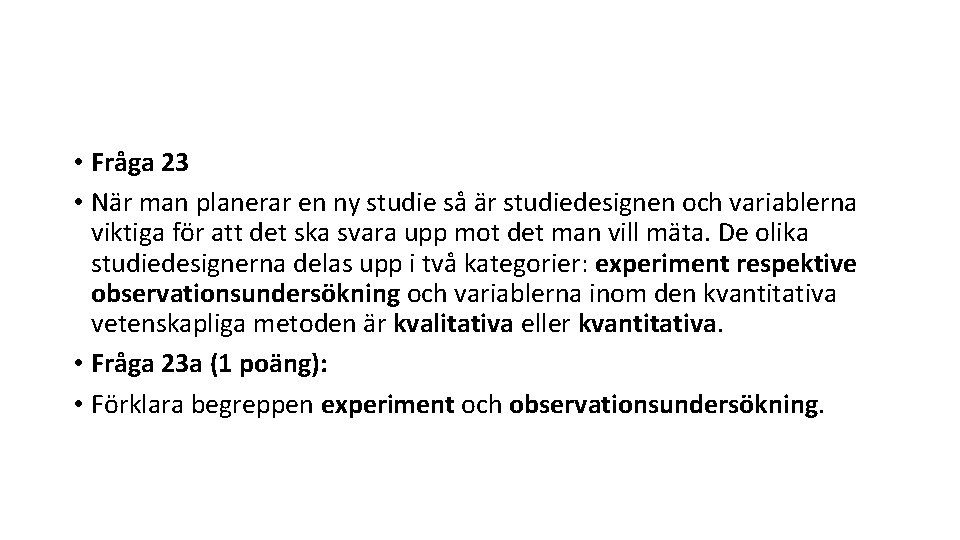  • Fråga 23 • När man planerar en ny studie så är studiedesignen