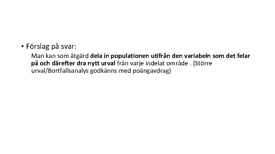  • Förslag på svar: Man kan som åtgärd dela in populationen utifrån den