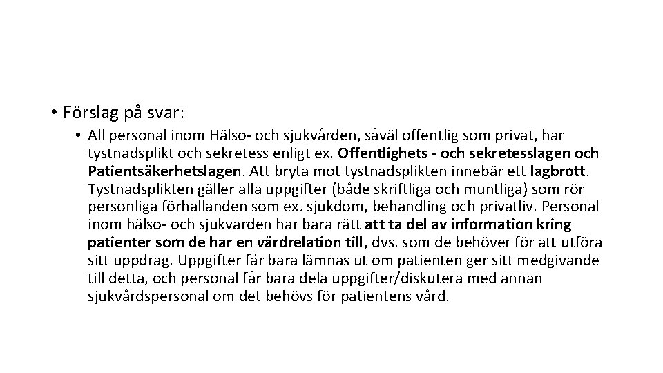  • Förslag på svar: • All personal inom Hälso- och sjukvården, såväl offentlig